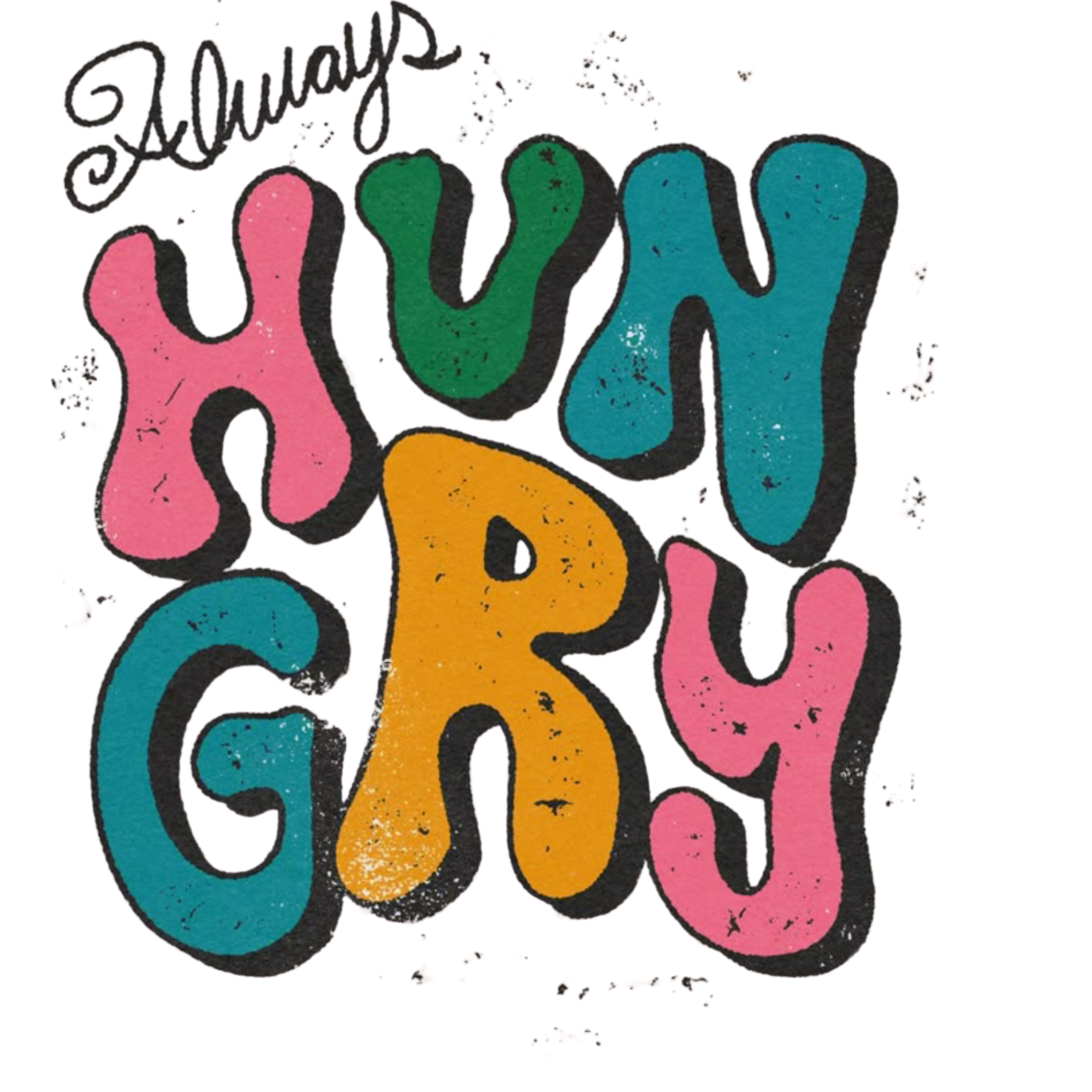 Always Hungry T-Shirt