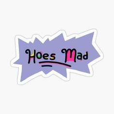 Hoes Mad | Funny Women's Graphic Tee
