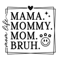 Mama Mommy Mom Bruh Graphic Tee