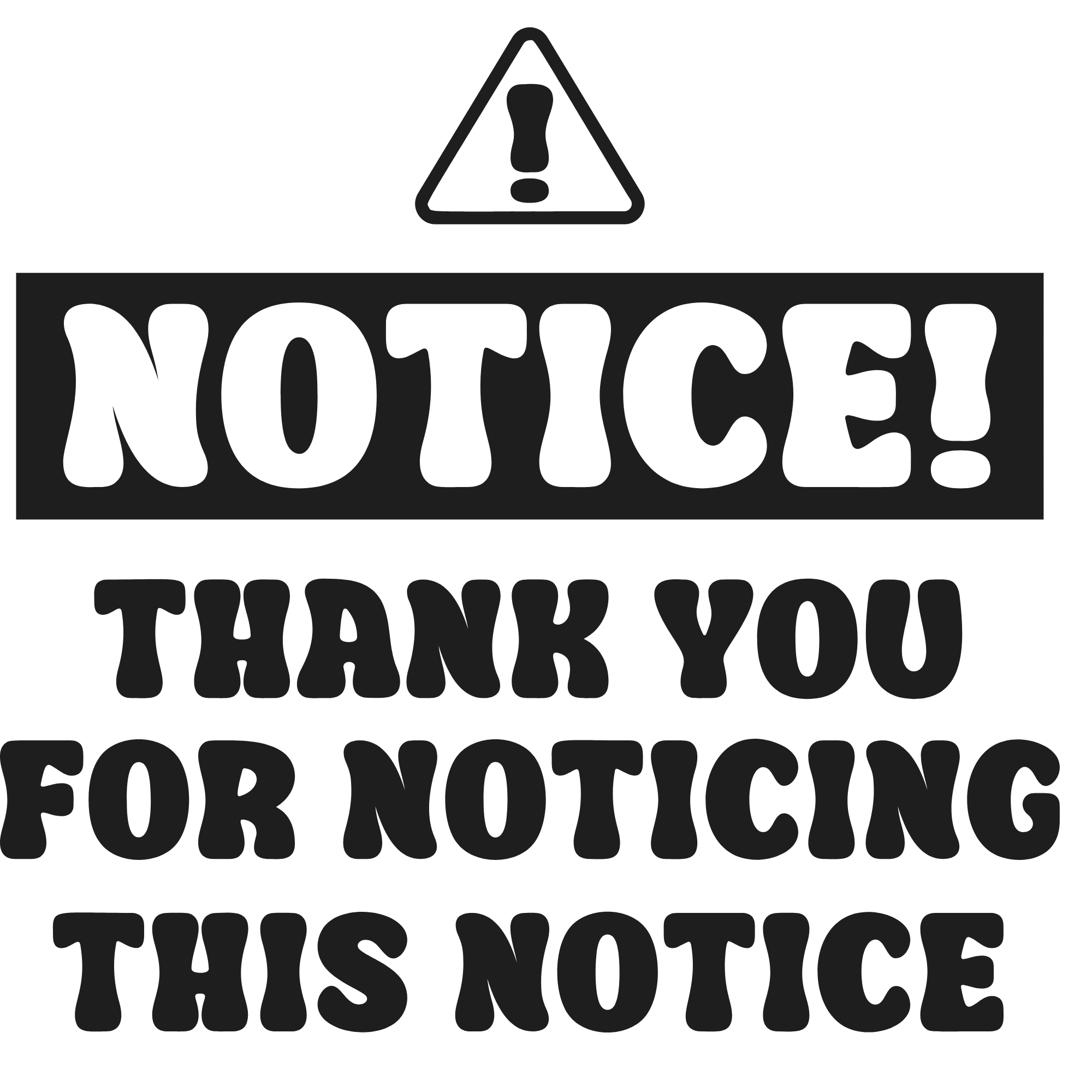 Notice! Thank you for noticing this notice decal - bold black and white vinyl decal