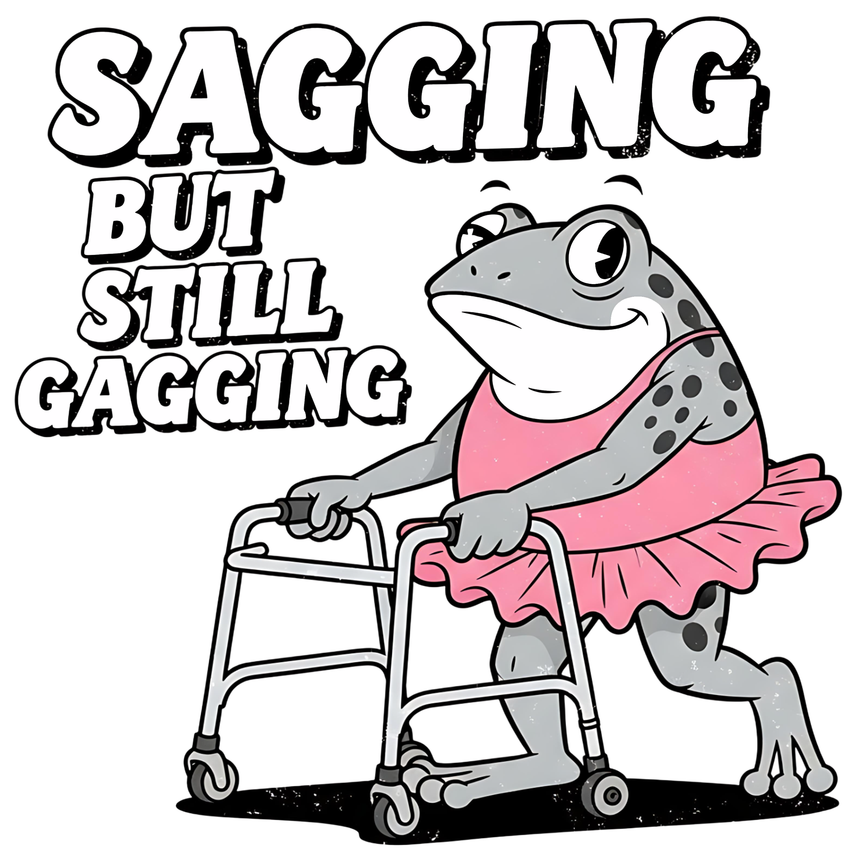 Sagging But Still Gagging | Funny Women's Graphic Tee