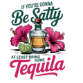 If You're Gonna Be Salty Bring Some Tequila T-Shirt