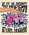 If It Is Meant To Happen It Will Happen Women's T-Shirt